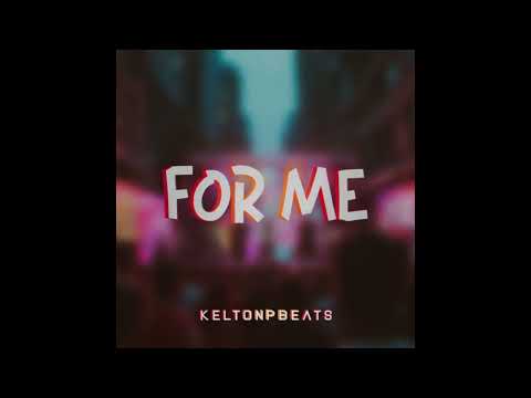 KeltonpBeats_-_For_Me._KbezzyBeats