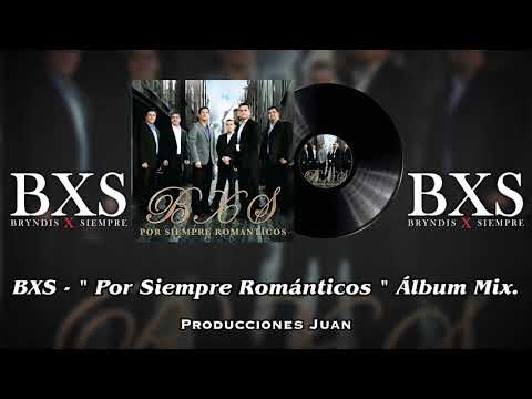 BXS - "Por Siempre Románticos" Álbum Mix.