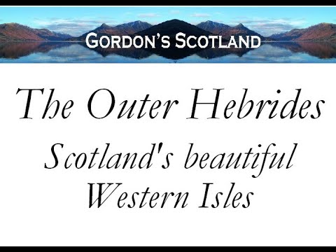 THE OUTER HEBRIDES - SCOTLAND’S BEAUTIFUL WESTERN ISLES!