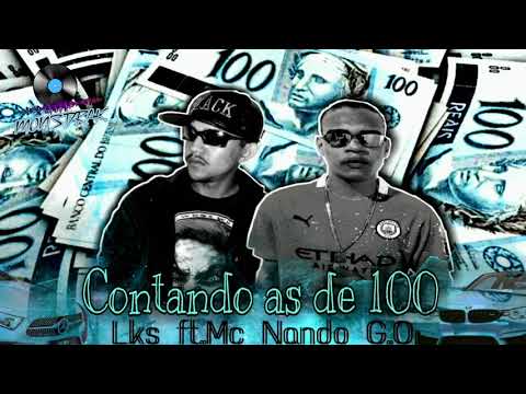 Contando as de 100 ●Lks ft Mc Nando G.O●