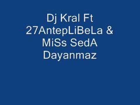 Dj Kral Ft 27AntepLiBeLa & MiSs SedA Dayanmaz