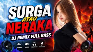 Download lagu DJ REMIX SORGA ATAU NERAKA REMIX FULL BASS mp3