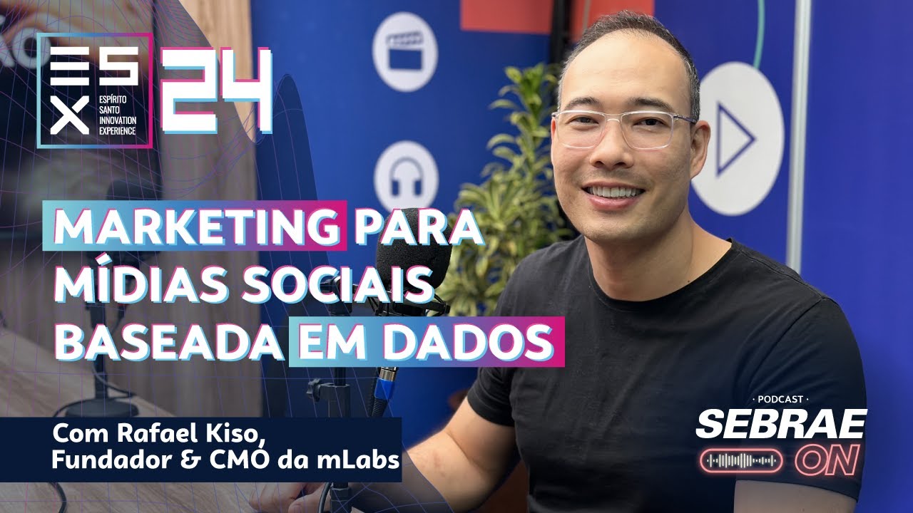 Marketing Baseado em Dados com Rafael Kiso - ESX 2024 🚀 | Podcast Sebrae ON