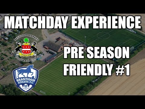 NEEDHAM MARKET res vs BRANTHAM ATHLETIC res (PRE SEASON FRIENDLY) | Match Day Experience