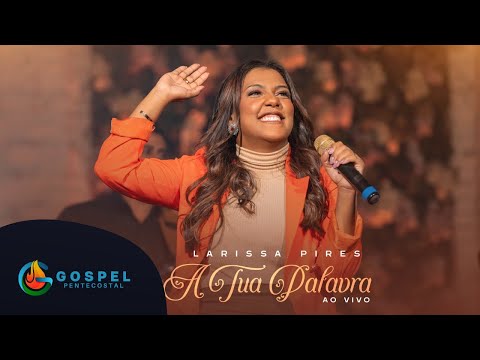 Larissa Pires | A Tua Palavra [Gospel Pentecostal]