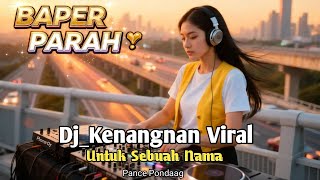 Download lagu DJ Untuk Sebuah Nama Remix Full Bass 🔥 Lagu Kenangan Viral 2026 mp3