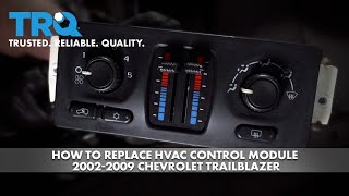 How to replace HVAC Control Module 2002-2009 Chevrolet Trailblazer