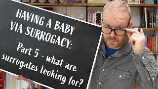 What are Surrogates Looking For in an Intended Parent? | Part 5 | Guide to Surrogacy