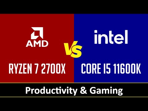 AMD Ryzen 7 2700X vs Intel Core i5 11600K - Productivity & Gaming (RTX 3080)