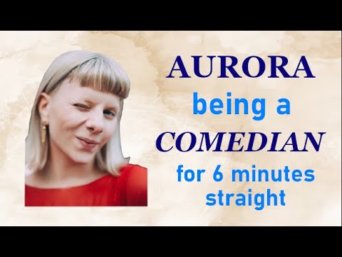 AURORA being a Comedian for over 6 minutes straight