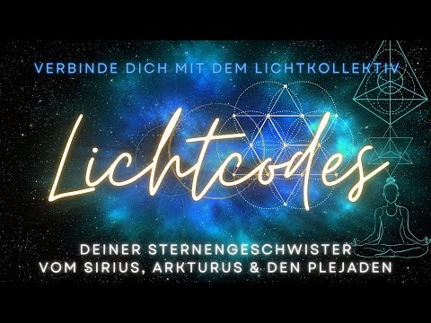 Lichtcodes Deiner Sternengeschwister vom Sirius, Arkturus und den Plejaden💗Lichtkollektivbewusstsein