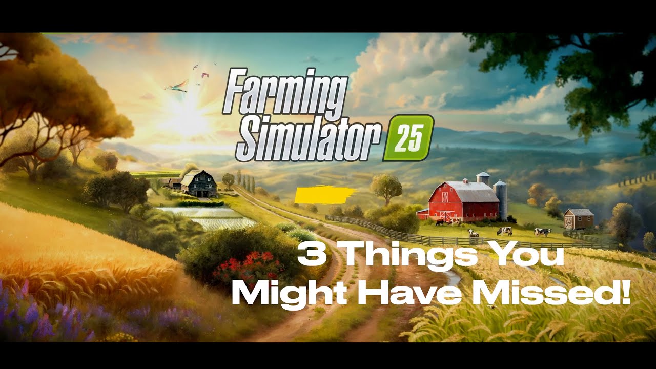 Farming Simulator 25 - 3 Things You May Have Missed