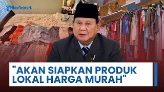 Pemerintahan Prabowo Subianto akan Siapkan Produk Lokal Harga Murah seusai Buat Larangan 'Thrifting'