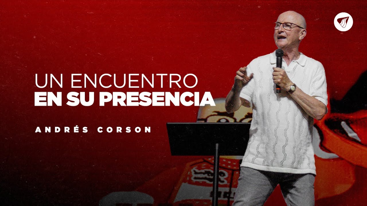Pastor Andrés Corson | Un encuentro en Su Presencia