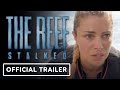 The Reef: Stalked - Exclusive Official Trailer (2022) Teressa Liane, Ann Truong, Saskia Archer