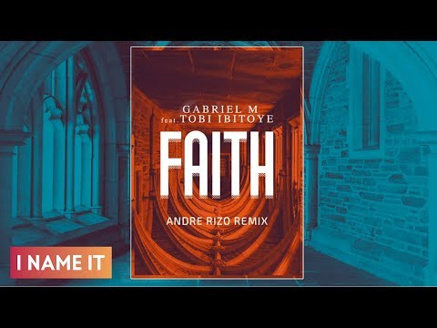 Gabriel M feat. Tobi Ibitoye - Faith | Andre Rizo Remix
