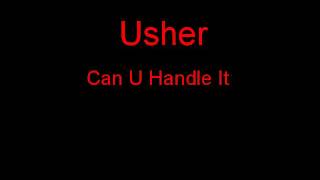 Usher Can U Handle It + Lyrics