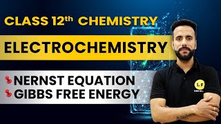 Class 12 Chemistry | Electrochemistry | Nernst Equation & Gibbs Free Energy | NCERT Ch 3 | Ashu Sir