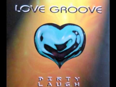 Love Groove - Dirty Laugh