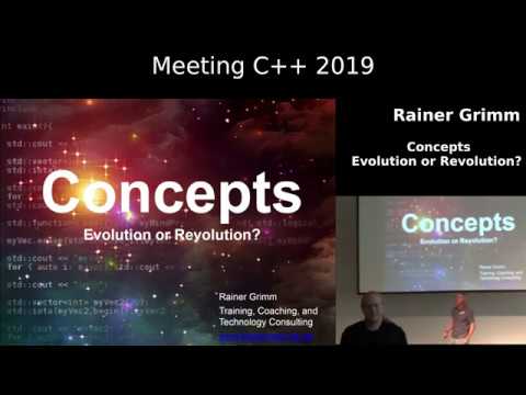 Concepts -  Evolution or Revolution - Rainer Grimm - Meeting C++ 2019