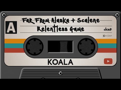 Far From Alaska e Scalene - Relentless Game | Koala Music Tapes