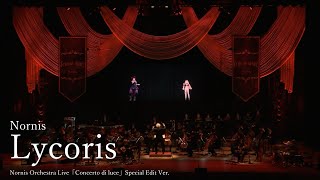 【3D LIVE】Nornis - Lycoris（Nornis Orchestra Live「Concerto di luce」Special Edit Ver.）【戌亥とこ/町田ちま】