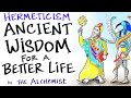 The Hermetic Principles - Ancient Wisdom for a Better Life - The Alchemist