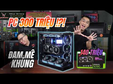 Chi 300 Triệu Lắp PC: Khi 