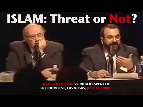 DEBATE: Islam, Threat Or Not? Robert Spencer vs Daniel Peterson, 2008