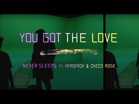 Never Sleeps (feat. Afrojack, Chico Rose) - You Got The Love