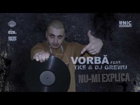 Vorbă feat TKE & Dj GreWu - Nu-mi explica (Mixtape Fapte) reupload