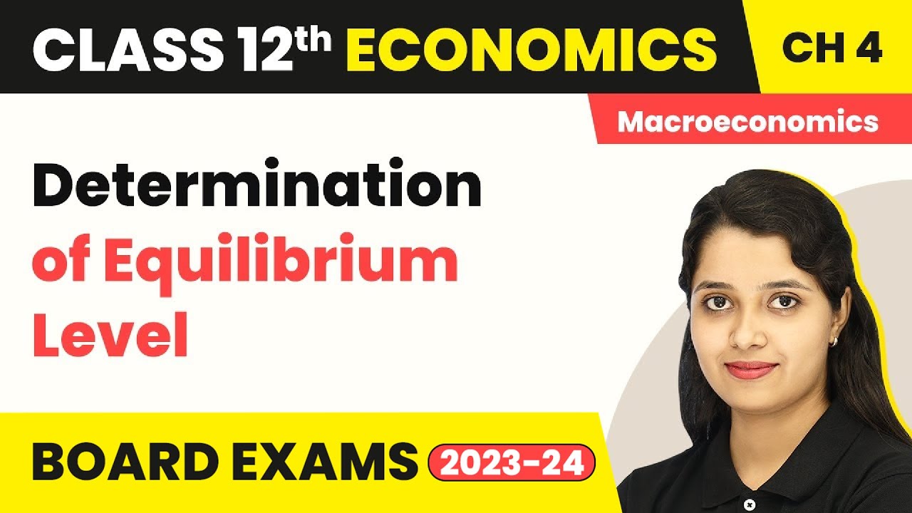 Class 12 Macroeconomics Chapter 4 |Determination of Equilibrium Level 2022-23