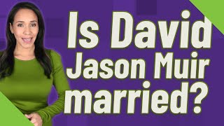 Is David Jason Muir married