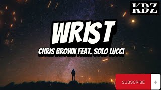 Chris Brown - Wrist Feat. Solo Lucci (Lyrics)