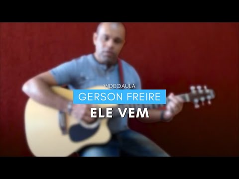 Ele Vem - Gerson Freire