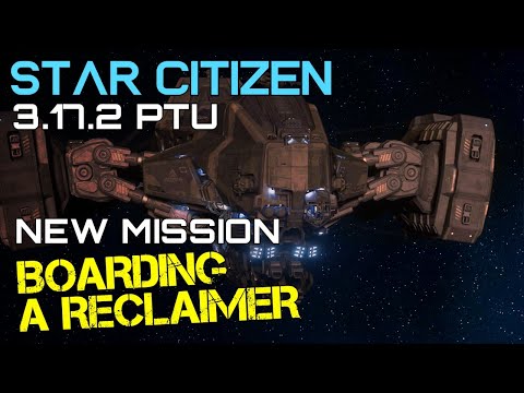 BOARDING A RECLAIMER - One of many New Missions! - 3.17.2 PTU - Star Citizen