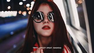 TRFN - Crazy (feat. Siadou) TRFN - Crazy (feat. Siadou)
