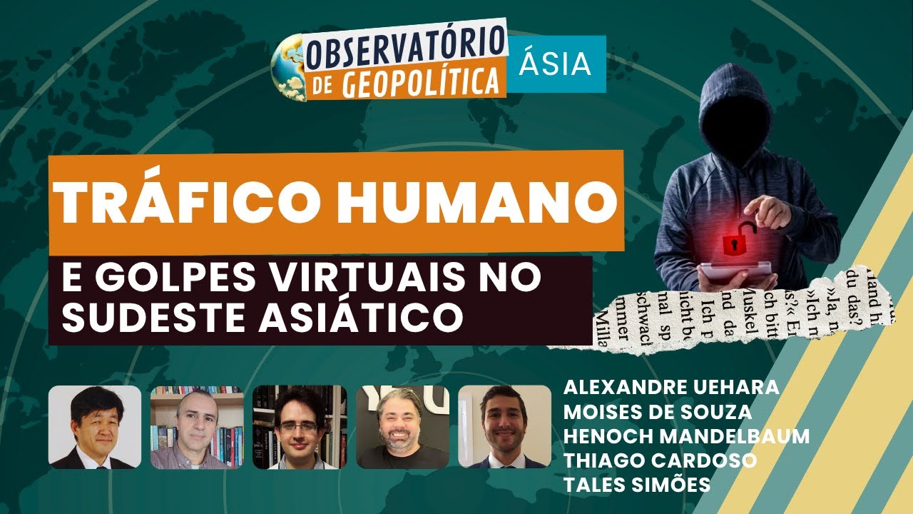 Tráfico humano e golpes virtuais no Sudeste Asiático | OBSERVATÓRIO DE GEOPOLÍTICA- Ásia | 14/11/25