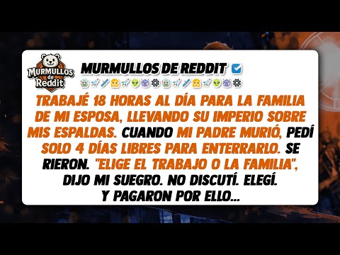 Me negaron 4 días libres para enterrar a mi padre. "Elige el trabajo o la familia", dijo mi suegro.