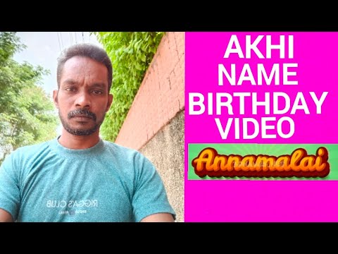 Akhi Name Happy Birthday Video Song Happy Birthday Song with names Annamalai
