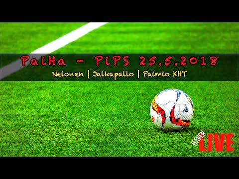 🔴 LIVE | PE | PaiHa - PiPS | 25.5.2018
