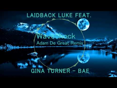 LAIDBACK LUKE feat Gina Turner - BAE (Waveshock & Adam De Great Remix) *FREE DL*