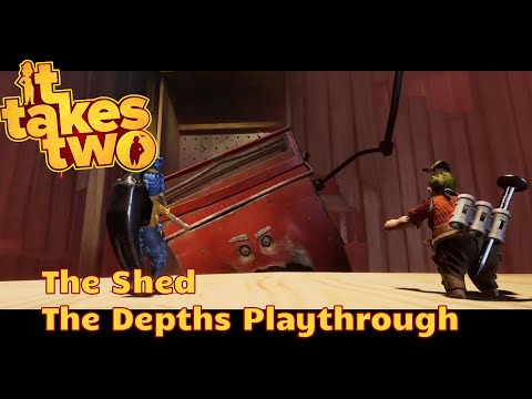 It Takes Two: The Shed - The Depths Playthrough