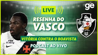 AO VIVO! GE VASCO ANALISA DUELO CONTRA BOAVISTA PELO CARIOCA #podcast | ge.globo