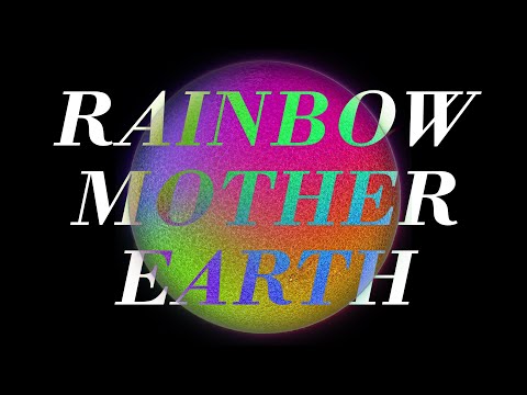 RAINBOW MOTHER EARTH { lyric video }