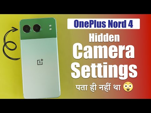 ONEPLUS NORD 4 HIDDEN CAMERA SETTINGS For Better Photos & Video | One Plus Nord 4 Camera Features