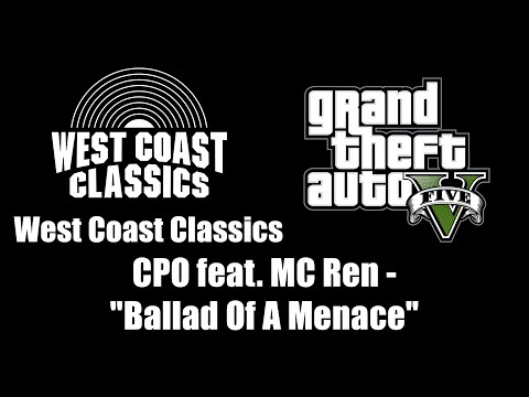 GTA V (GTA 5) - West Coast Classics | CPO feat. MC Ren - "Ballad Of A Menace"