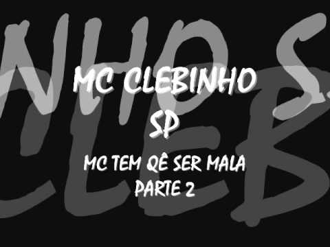 MC CLEBINHO SP - MC TEM QUE SER MALA ((PARTE 2))