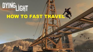 DYING LIGHT: HOW TO FAST TRAVEL BETWEEN SLUMS AND OLD TOWN