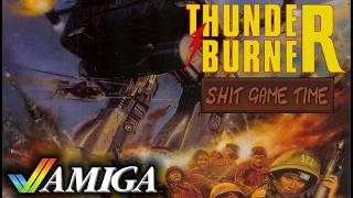 SHIT GAME TIME: Thunder Burner (AMIGA - Contains Swearing!)
